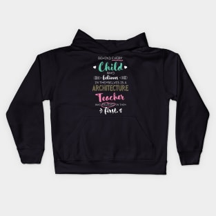 Great Architecture Teacher who believed - Appreciation Quote Kids Hoodie